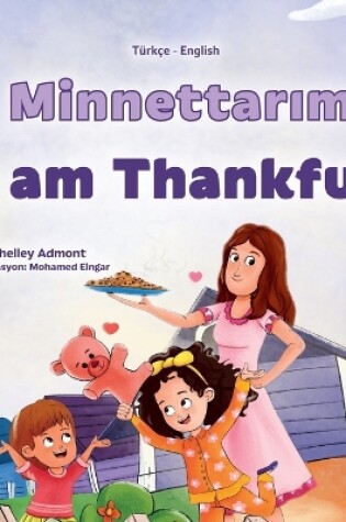 Cover of I am Thankful (Turkish English Bilingual Children's Book)