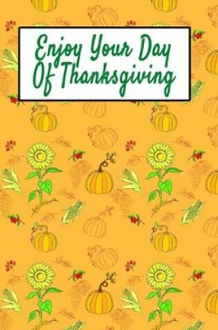 Cover of Enjoy Your Day Of Thanksgiving