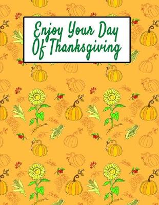 Book cover for Enjoy Your Day Of Thanksgiving