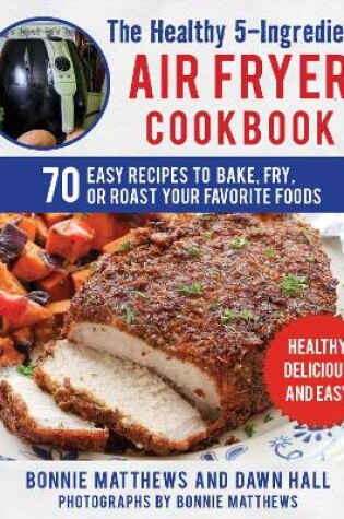 Cover of The Healthy 5-Ingredient Air Fryer Cookbook