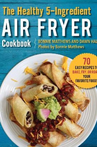 Cover of The Healthy 5-Ingredient Air Fryer Cookbook