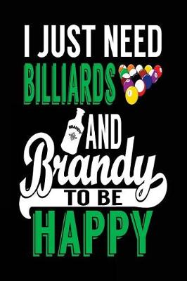 Book cover for I Just Need Billiards And Brandy To Be Happy