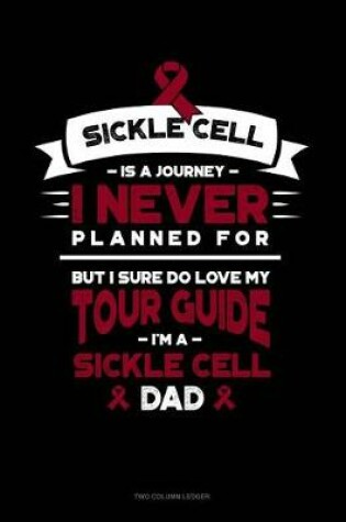 Cover of Sickle Cell Is a Journey I Never Planned For, But I Sure Do Love My Your Guide, I'm a Sickle Cell Dad