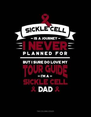 Cover of Sickle Cell Is a Journey I Never Planned For, But I Sure Do Love My Your Guide, I'm a Sickle Cell Dad