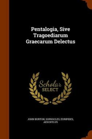 Cover of Pentalogia, Sive Tragoediarum Graecarum Delectus