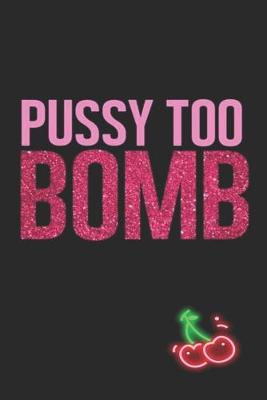 Book cover for Pussy Too Bomb