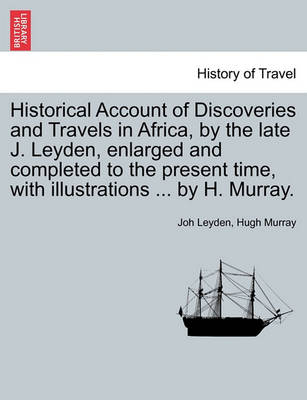Book cover for Historical Account of Discoveries and Travels in Africa, by the Late J. Leyden, Enlarged and Completed to the Present Time, with Illustrations ... by H. Murray.