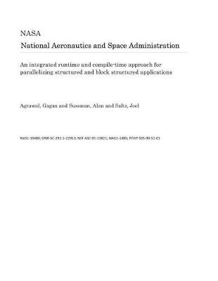 Book cover for An Integrated Runtime and Compile-Time Approach for Parallelizing Structured and Block Structured Applications