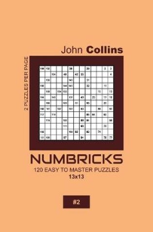 Cover of Numbricks - 120 Easy To Master Puzzles 13x13 - 2