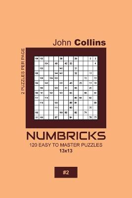 Book cover for Numbricks - 120 Easy To Master Puzzles 13x13 - 2