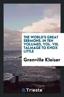 Book cover for The World's Great Sermons. in Ten Volumes, Vol. VIII. Talmage to Knox Little