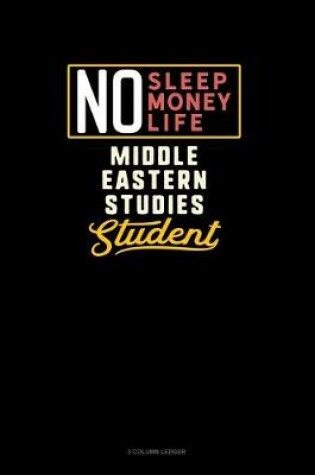 Cover of No Sleep. No Money. No Life. Middle Eastern Studies Student