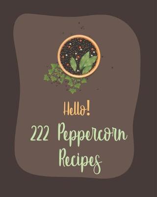 Book cover for Hello! 222 Peppercorn Recipes