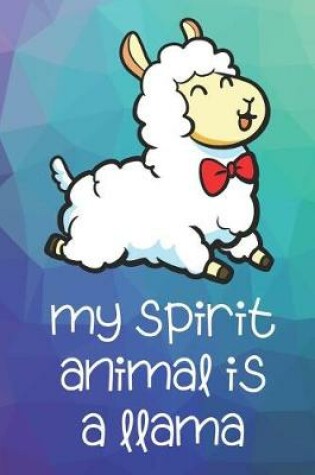 Cover of My Spirit Animal Is A Llama