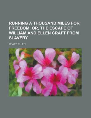 Book cover for Running a Thousand Miles for Freedom; Or, the Escape of William and Ellen Craft from Slavery