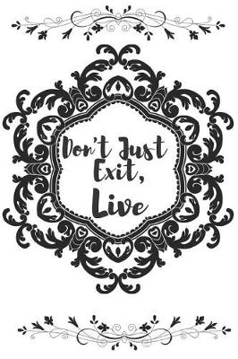 Book cover for Don't Just Exit, Live