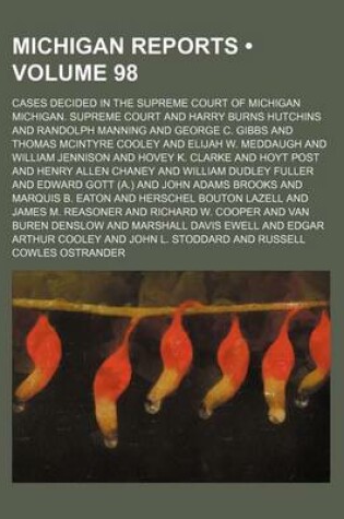 Cover of Michigan Reports (Volume 98); Cases Decided in the Supreme Court of Michigan