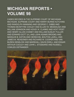 Book cover for Michigan Reports (Volume 98); Cases Decided in the Supreme Court of Michigan