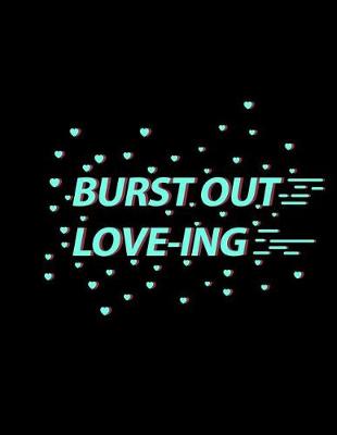 Book cover for Burst Out Love-Ing