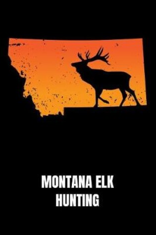 Cover of Montana Elk Hunting