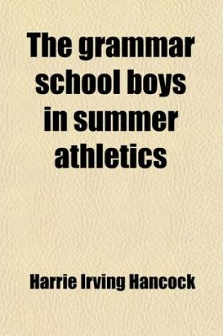 Cover of The Grammar School Boys in Summer Athletics; Or, Dick & Co. Make Their Fame Secure