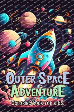 Cover of Outer Space Adventure Coloring Book for Kids