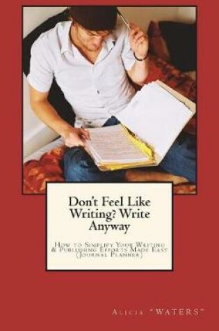 Cover of Don't Feel Like Writing? Write Anyway