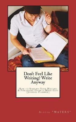 Book cover for Don't Feel Like Writing? Write Anyway
