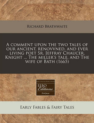 Book cover for A Comment Upon the Two Tales of Our Ancient, Renovvned, and Ever Living Poet Sr. Jeffray Chaucer, Knight ... the Miller's Tale, and the Wife of Bath (1665)