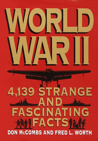 Book cover for World War II and 139 Strange and Fascinating Facts