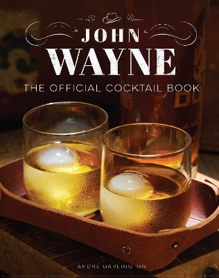 Book cover for John Wayne: The Official Cocktail Book