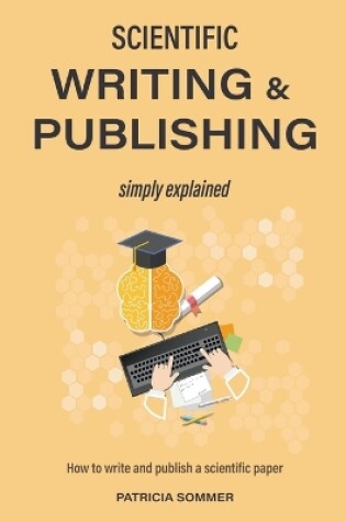 Cover of Scientific Writing And Publishing Simply Explained