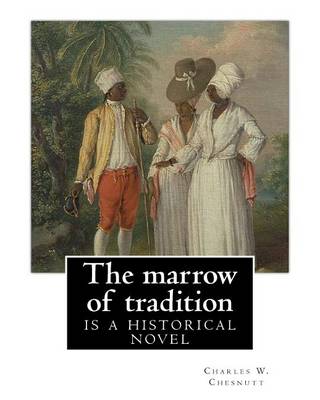 Book cover for The marrow of tradition, By Charles W. Chesnutt (Historical novel)