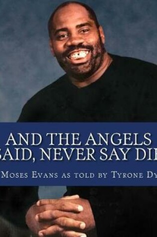 Cover of And the Angels Said, Never Say Die