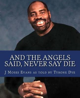 Book cover for And the Angels Said, Never Say Die