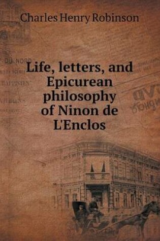 Cover of Life, letters, and Epicurean philosophy of Ninon de L'Enclos