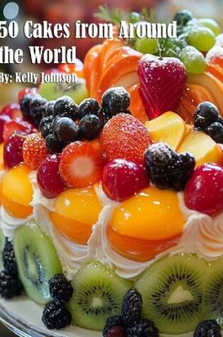 Cover of 50 Cakes from Around the World