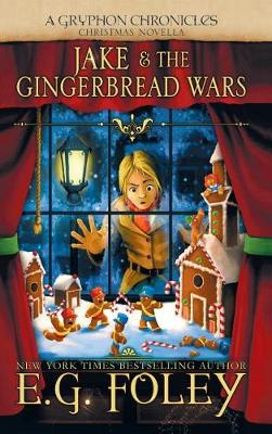 Book cover for Jake & the Gingerbread Wars (a Gryphon Chronicles Christmas Novella)