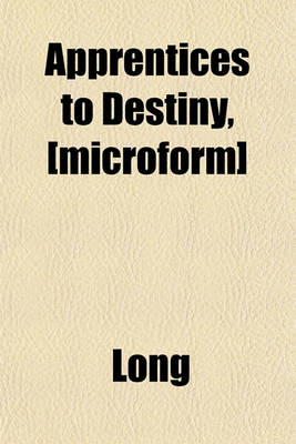 Book cover for Apprentices to Destiny, [Microform]