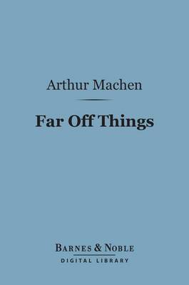 Book cover for Far Off Things (Barnes & Noble Digital Library)