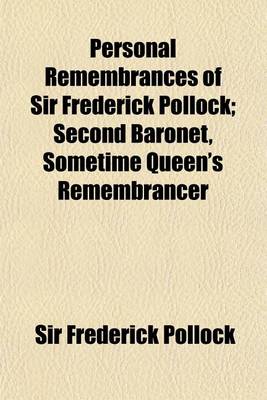 Book cover for Personal Remembrances of Sir Frederick Pollock (Volume 1); Second Baronet, Sometime Queen's Remembrancer