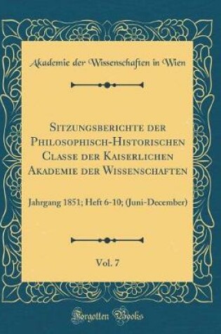 Cover of Sitzungsberichte Der Philosophisch-Historischen Classe Der Kaiserlichen Akademie Der Wissenschaften, Vol. 7