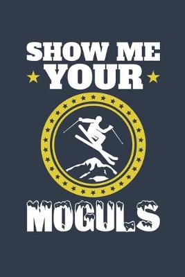 Book cover for Show Me Your Moguls