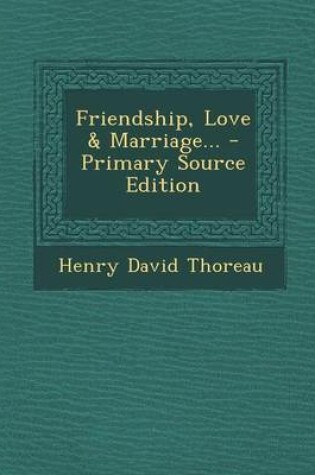Cover of Friendship, Love & Marriage... - Primary Source Edition