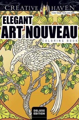 Cover of Creative Haven Deluxe Edition Elegant Art Nouveau Coloring Book