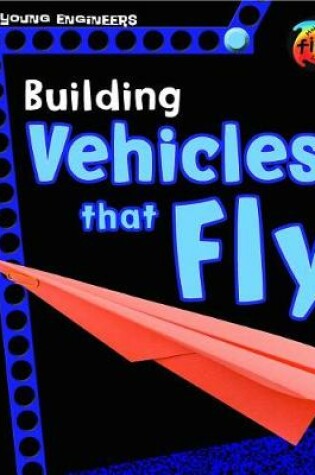 Cover of Building Vehicles That Fly (Young Engineers)