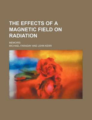 Book cover for The Effects of a Magnetic Field on Radiation; Memoirs