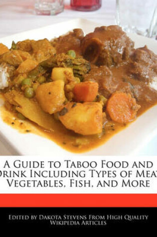 Cover of A Guide to Taboo Food and Drink Including Types of Meat, Vegetables, Fish, and More