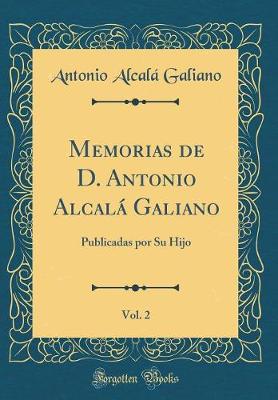 Book cover for Memorias de D. Antonio Alcalá Galiano, Vol. 2