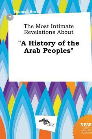 Cover of The Most Intimate Revelations about a History of the Arab Peoples